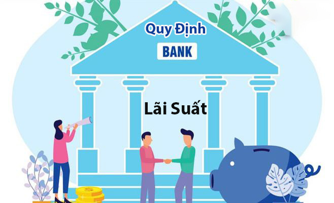 Quy định về lãi Suất Ngân hàng