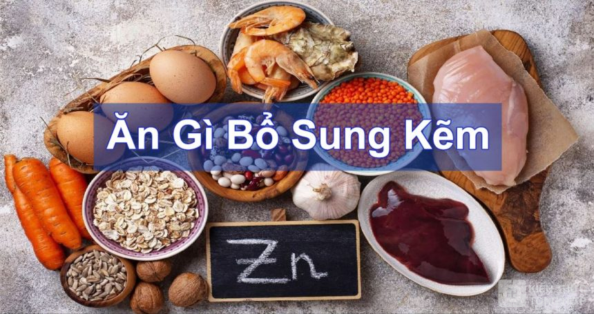 Ăn gì để bổ sung Kẽm cho cơ thể