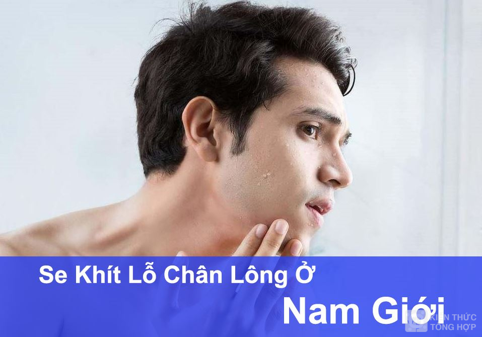 Se khít lỗ chân lông ở Nam giới