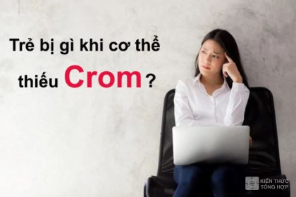 Trẻ bị gì khi cơ thể thiếu Crom