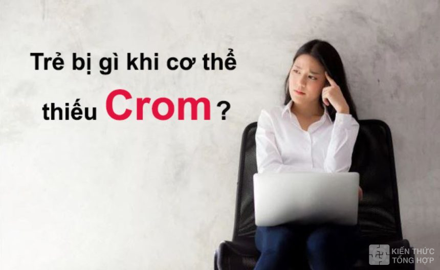 Trẻ bị gì khi cơ thể thiếu Crom